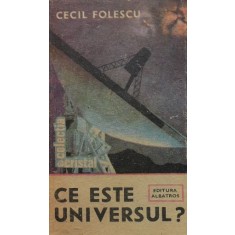 Ce este universul? - Cecil Folescu (putin patata)