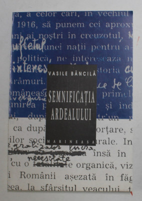 SEMNIFICATIA ARDEALULUI de VASILE BANCILA , 1997 foto