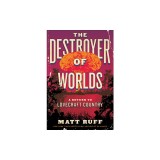 The Destroyer of Worlds: A Return to Lovecraft Country