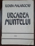 Ileana Malancioiu - Urcarea muntelui / volum cu dedicatie spre un alt poet