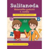 Sulitanoda - Matematika gyakorl&oacute; 4. oszt&aacute;ly - Iskolai tananyagra &eacute;p&uuml;lő munkaf&uuml;zet