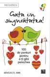 Gata Cu Singuratatea! - Benedicte Ann - 100 De Ponturi Pentru A-ti Gasi Perechea