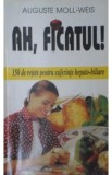 Ah, Ficatul! - Auguste Moll-Weis