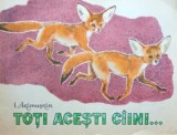 Igor Akimuskin Toti acesti caini+Animale constructori+Si ele sant antilope - Ilustratii A. Keleinikov