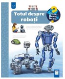 Totul despre roboti - Editura Casa