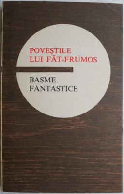 Povestile lui Fat-Frumos. Basme fantastice (patata, cu insemnari) foto