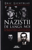 Eric Lichtblau - Nazistii de langa noi. Cum au devenit Statele Unite un adapost