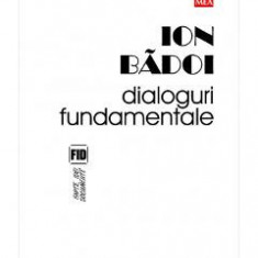 Dialoguri fundamentale - Ion Badoi