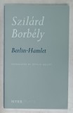 BERLIN - HAMLET by SZILARD BORBELY , poetry , 2008