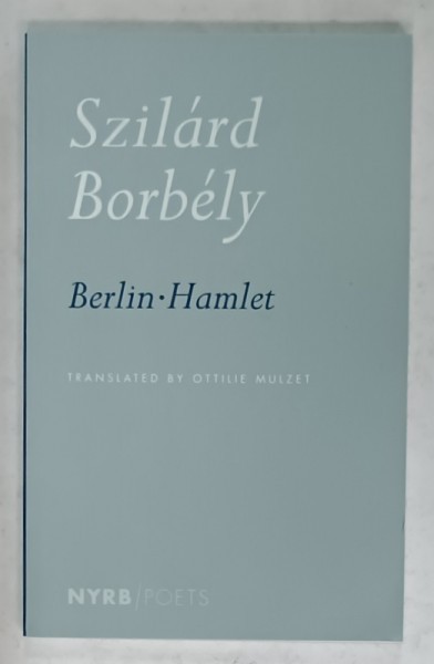 BERLIN - HAMLET by SZILARD BORBELY , poetry , 2008