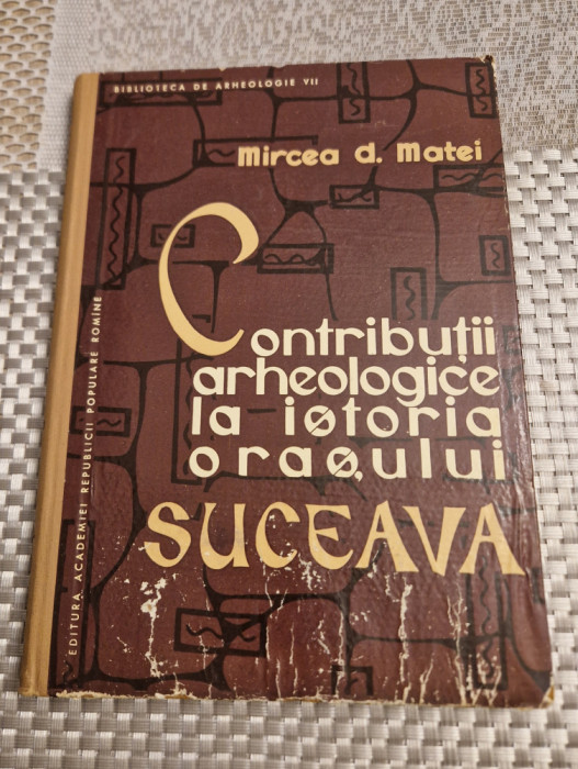 Contributii arheologice la istoria orasului Suceava Mircea C Matei