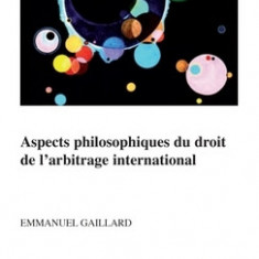 Aspects Philosophiques Du Droit de L'Arbitrage International