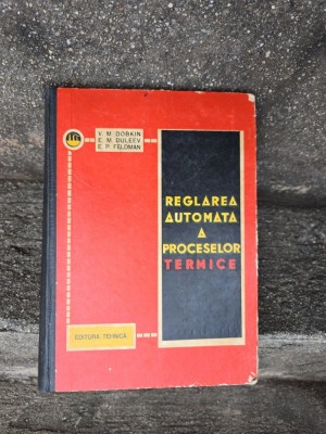 Reglarea automată a proceselor termice - V. M. Dobkin, E. M. Duleev, E. P. Feldman foto