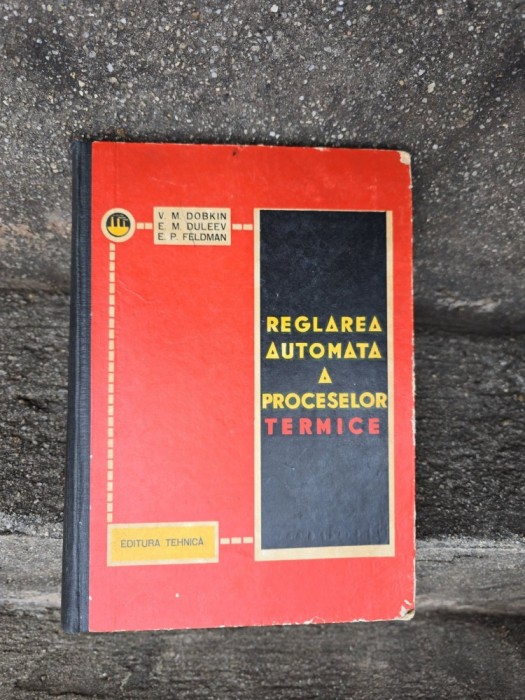 Reglarea automată a proceselor termice - V. M. Dobkin, E. M. Duleev, E. P. Feldman