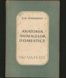 ANATOMIA ANIMALELOR DOMESTICE - D. M. AVTOCRATOV - EDITURA ȘTIINȚIFICĂ - MANUAL / CURS MEDICINĂ VETERINARĂ