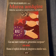 Uniunea Europeana sau marea amagire istoria secreta a constructiei C. Booker