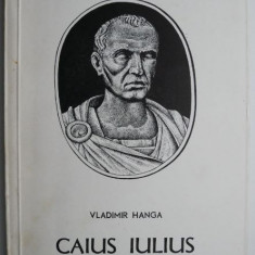 Caius Iulius Caesar – Vladimir Hanga