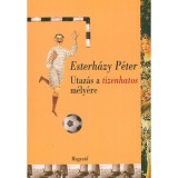 Utaz&aacute;s a tizenhatos m&eacute;ly&eacute;re - Esterh&aacute;zy P&eacute;ter
