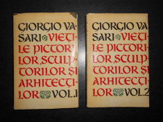 GIORGIO VASARI - VIETILE PICTORILOR, SCULPTORILOR SI ARHITECTILOR 2 volume foto