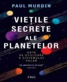 Cumpara ieftin Vietile secrete ale planetelor. Ghid de utilizare a sistemului solar/Paul Murdin