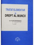 Ion Traian Stefanescu - Tratat elementar de drept al muncii (semnata) (editia 1999)