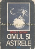 Cumpara ieftin Omul Si Astrele - Mihai E. Serban