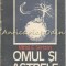 Omul Si Astrele - Mihai E. Serban