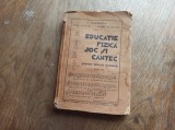 EDUCATIE FIZICA , JOS SI CANTEC, PENTRU SCOALA PRIMARA, 1937, Fagaras