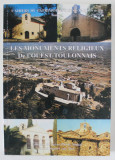 LES MONUMENTS RELIGIEUX DE L &#039; OUEST - TOULONNAIS , TOME I , par GERARD DELATTRE et PIERRE SALICETI , 2002