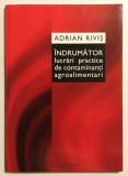 Indrumator lucrari practice de contaminanti agroalimentari, Adrian Rivis, 2007, chimie, alimentatie publica, horeca, medicina.