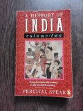 A HISTORY OF INDIA - PERCIVAL SPEAR VOL. 2 (CARTE IN LIMBA ENGLEZA)