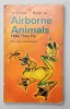 AIRBORNE ANIMALS , HOW THEY FLY by GEORGE S. FICHTER , 1969