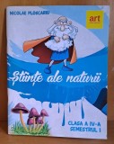 Stiinte ale naturii, clasa a IV-a, semestrul I - Nicolae Ploscariu