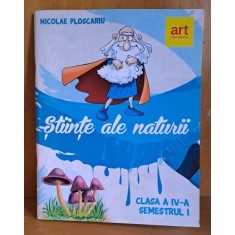 Stiinte ale naturii, clasa a IV-a, semestrul I - Nicolae Ploscariu
