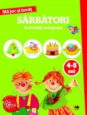 MA JOC SI INVAT. Sarbatori. Activitati integrate. 4-5 ani - Litera