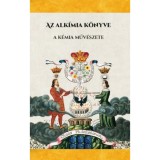 Az alk&iacute;mia k&ouml;nyve - A k&eacute;mia műv&eacute;szete
