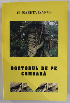 DOCTORUL DE PE COMOARA de ELISABETA ISANOS , 1999 , DEDICATIE * foto