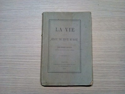 LA VIE - Qu`es-Tu? D`Ou Viens-Tu? Ou Vas-Tu? - Firmin Duclos - 1877, 206 p. foto