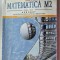 MATEMATICA , M2 CLASA A XI A , MARISU BURTEA ,GEORGETA BURTEA EDIT BOOKS