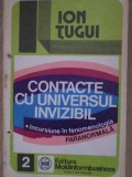 CONTACTE CU UNIVERSUL INVIZIBIL. INCURSIUNE IN FENOMENOLOGIA PARANORMALA-ION TUGUI-266081