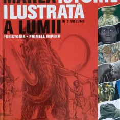 MAREA ISTORIE ILUSTRATA A LUMII VOL.1 PREISTORIA. PRIMELE IMPERII-KLAUS BERNDL SI COLAB.