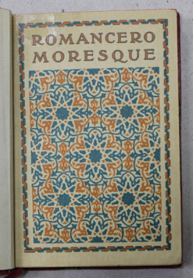 ROMANCERO MORESQUE , traduction de ALEXANDRE ARNOUX , 1921 , LEGATURA DE ARTA * foto