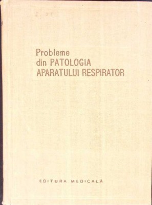 PROBLEME DIN PATOLOGIA APARATULUI RESPIRATOR-L. BERINDE, N. BUMBACESCU SI COLAB.-272496 foto