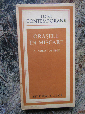 ORASELE IN MISCARE-ARNOLD TOYNBEE foto