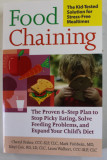 FOOD CHAINING , THE PROVEN 6 - STEP PLAN TO STOP PICKY EATING ...AND EXPANDING YOUR CHILD &#039;S DIET by CHERYL FRAKER ...LAURA WALBERT , 2007