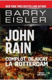 John Rain. Complot dejucat la Rotterdam - Paperback brosat - Barry Eisler - Meteor Press