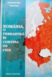 ROM&Acirc;NIA, O FEREASTRĂ &Icirc;N CORTINA DE FIER - ALEXANDRU OȘCA, VASILE POPA