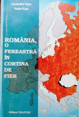 ROM&amp;Acirc;NIA, O FEREASTRĂ &amp;Icirc;N CORTINA DE FIER - ALEXANDRU OȘCA, VASILE POPA foto