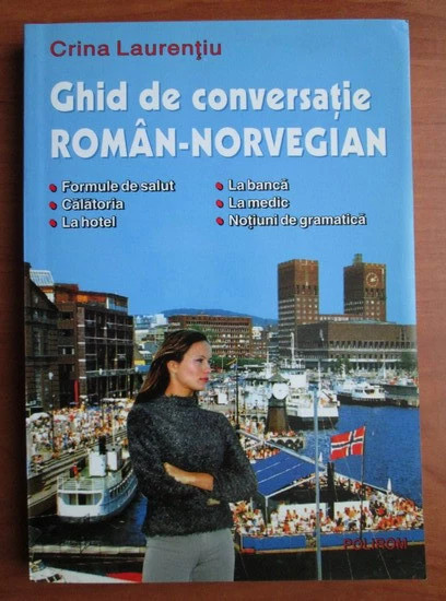 Crina Laurențiu - Ghid de conversație rom&acirc;n-norvegian Polirom 2004