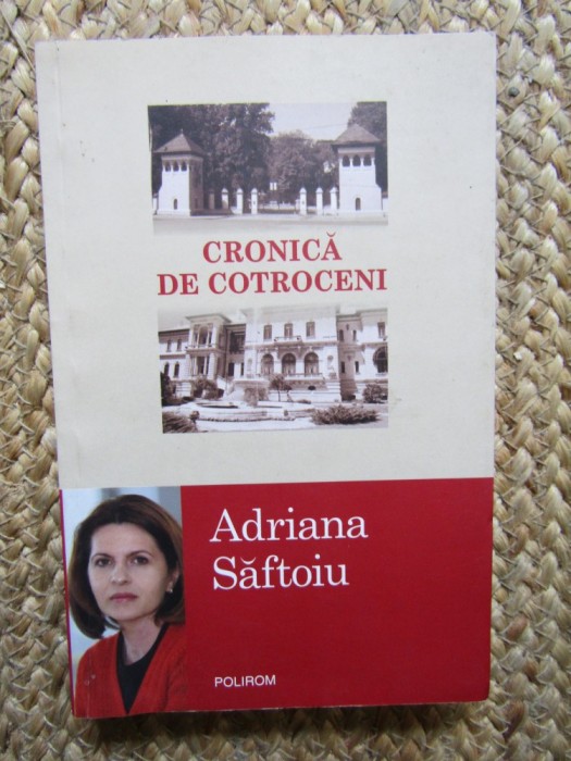 Cronica de Cotroceni - Adriana Saftoiu